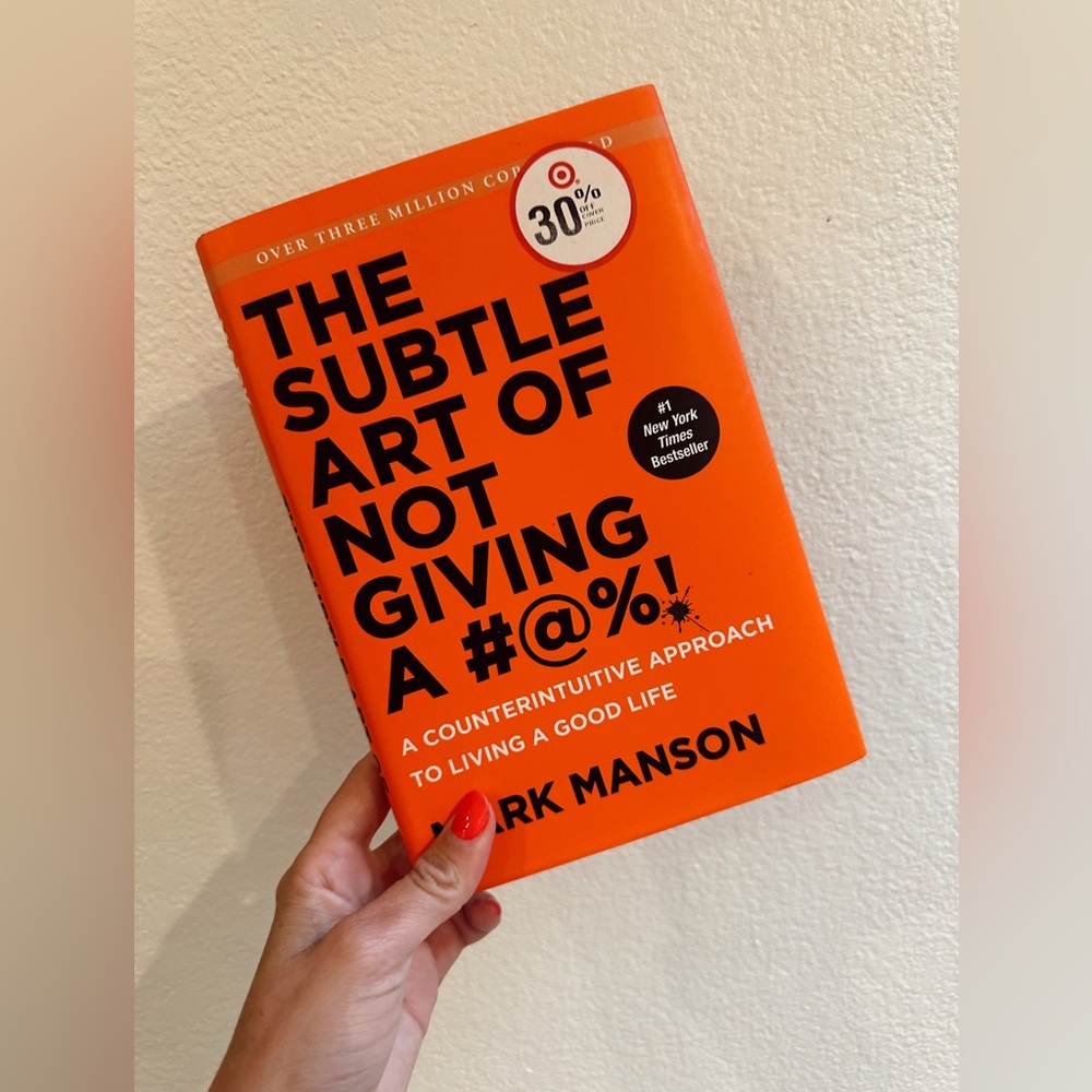 The Subtle Art of Not Giving a #@%! By Mark Manson